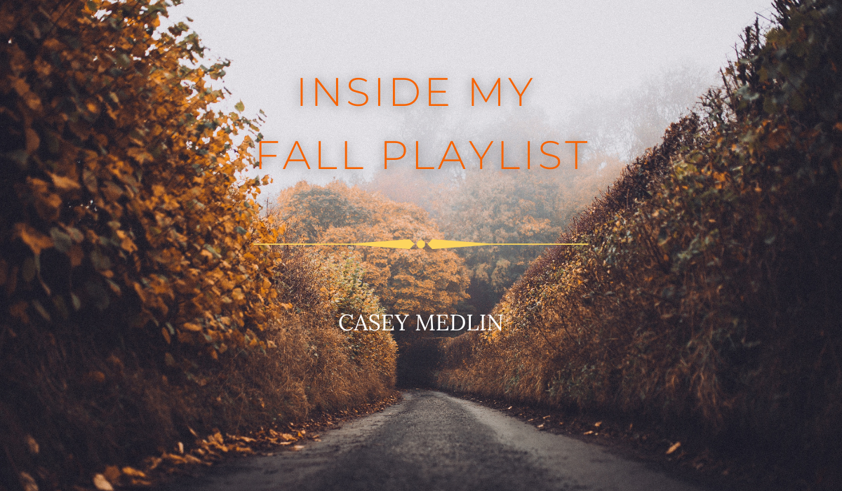 Fall background. Inside my fall playlist. Casey Medlin